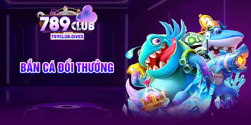 Bắn cá đổi thưởng